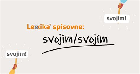 mojim|Kedy používame slová mojim, svojim, tvoj .